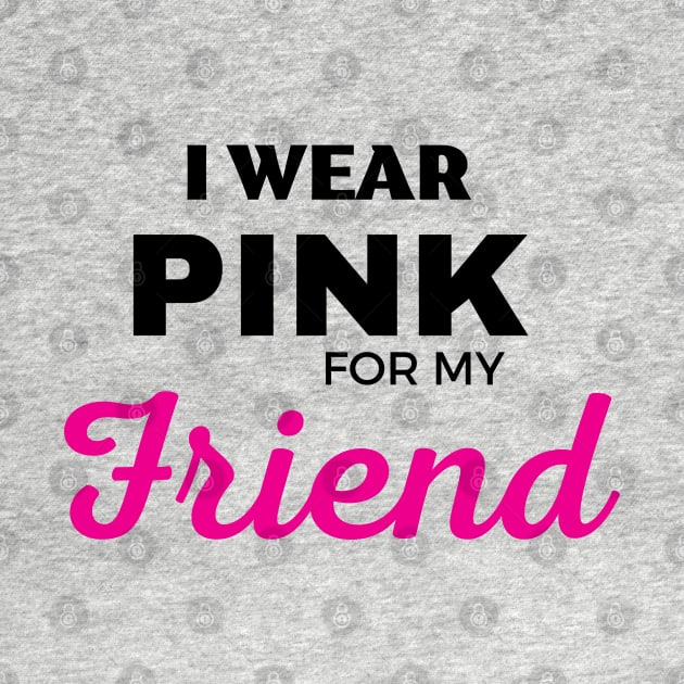 I WEAR PINK FOR MY FRIEND by ZhacoyDesignz